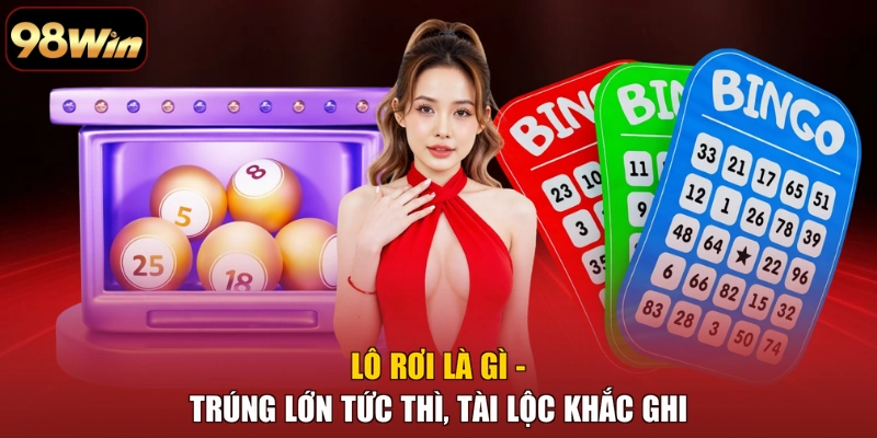 Lô Rơi Là Gì - Trúng Lớn Tức Thì, Tài Lộc Khắc Ghi